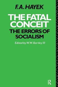 Cover image for The Fatal Conceit: The Errors of Socialism