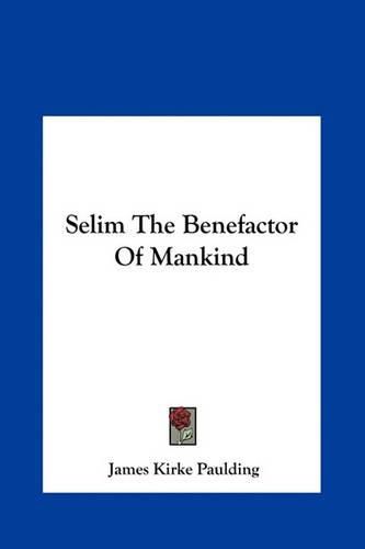 Selim the Benefactor of Mankind