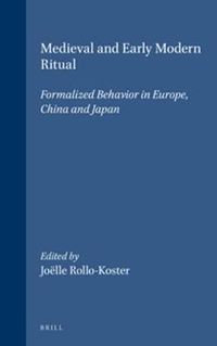 Cover image for Medieval and Early Modern Ritual: Formalized Behavior in Europe, China and Japan