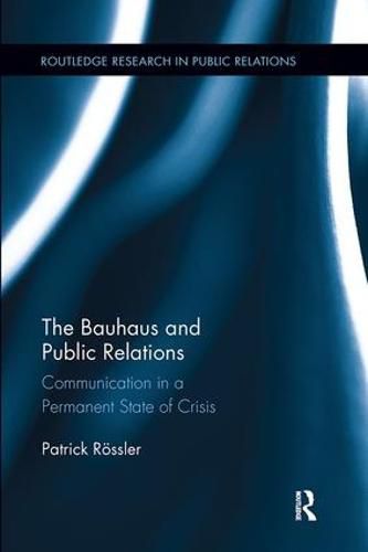 Cover image for The Bauhaus and Public Relations: Communication in a Permanent State of Crisis