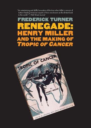 Cover image for Renegade: Henry Miller and the Making of  Tropic of Cancer