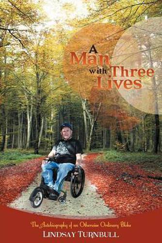 Cover image for A Man with Three Lives: The Autobiography of an Otherwise Ordinary Bloke