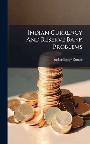 Cover image for Indian Currency And Reserve Bank Problems