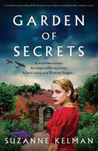 Cover image for Garden of Secrets: A totally heartbreaking WW2 historical novel about an unforgettable wartime secret