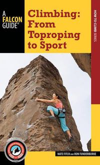 Cover image for Climbing: From Toproping to Sport