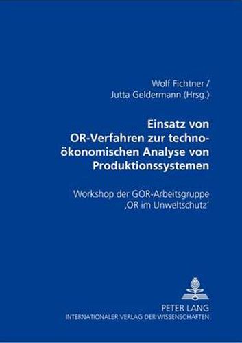 Cover image for Einsatz von OR-Verfahren zur techno-oekonomischen Analyse von Produktionssystemen: Workshop der GOR-Arbeitsgruppe  OR im Umweltschutz