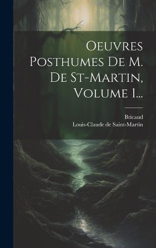 Cover image for Oeuvres Posthumes De M. De St-martin, Volume 1...