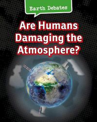 Cover image for Are Humans Damaging the Atmosphere?