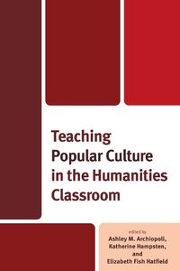 Cover image for Teaching Popular Culture in the Humanities Classroom