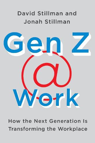 Cover image for Gen Z @ Work: How the Next Generation Is Transforming the Workplace