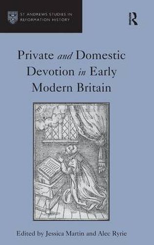 Cover image for Private and Domestic Devotion in Early Modern Britain