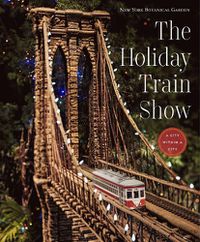 Cover image for The Holiday Train Show: The New York Botanical Garden
