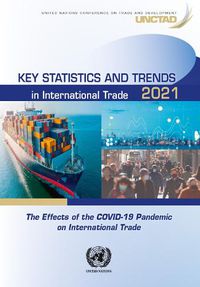 Cover image for Key Statistics and Trends in International Trade 2021: The Effects of the COVID-19 Pandemic on International Trade