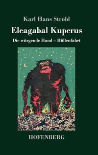 Cover image for Eleagabal Kuperus: Die wurgende Hand - Hoellenfahrt Beide Bande in einem Buch