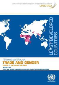 Cover image for Unfolding the links. Module 4E - trade and gender linkages: an Analysis of least developed countries