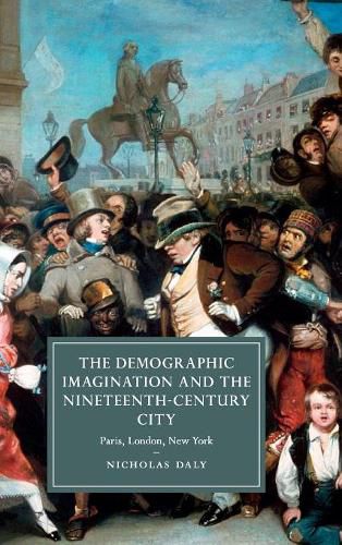 Cover image for The Demographic Imagination and the Nineteenth-Century City: Paris, London, New York