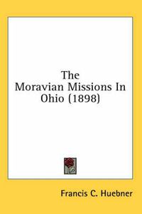 Cover image for The Moravian Missions in Ohio (1898)