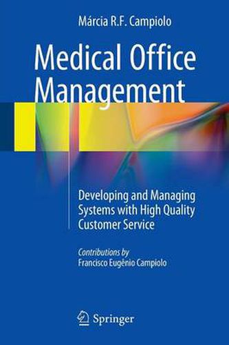 Cover image for Medical Office Management: Developing and Managing Systems with High Quality Customer Service