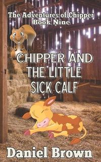 Cover image for Chipper And The Little Sick Calf