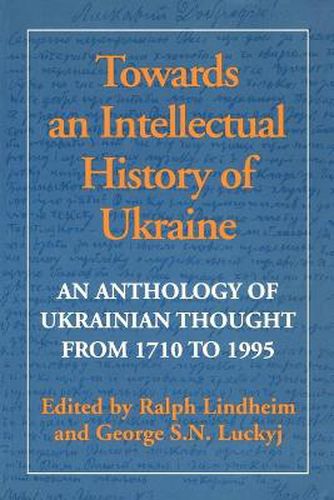 Cover image for Towards an Intellectual History of Ukraine: An Anthology of Ukraine Thought from 1710 to 1993