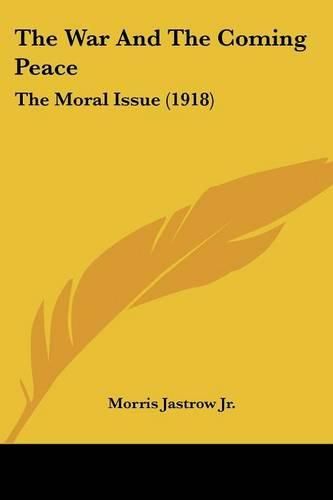 The War and the Coming Peace: The Moral Issue (1918)