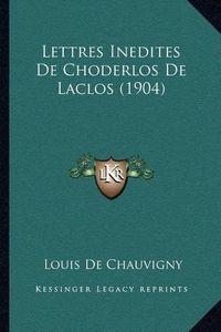 Cover image for Lettres Inedites de Choderlos de Laclos (1904)