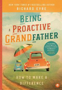 Cover image for Being a Proactive Grandfather: How to Make a Difference