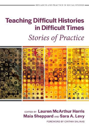 Cover image for Teaching Difficult Histories in Difficult Times: Stories of Practice