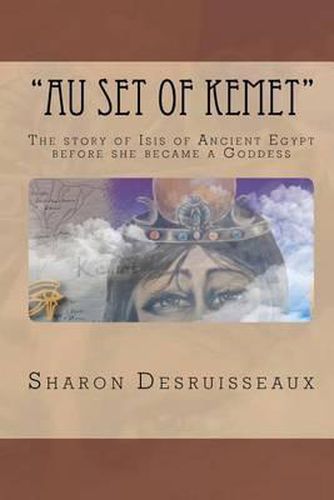 Cover image for Au Set of Kemet: The story of Isis of Ancient Egypt before she became a Goddess