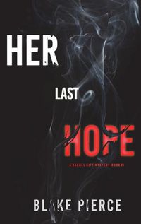 Cover image for Her Last Hope (A Rachel Gift FBI Suspense Thriller-Book 3)