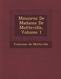 Cover image for M Moires de Madame de Motteville, Volume 1