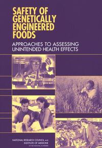 Cover image for Safety of Genetically Engineered Foods: Approaches to Assessing Unintended Health Effects