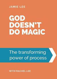 Cover image for God doesn't do magic: The transforming power of process