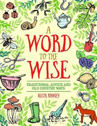 Cover image for Word to the Wise: Traditional Advice and Old Country Ways