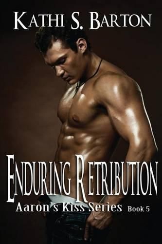 Cover image for Enduring Retribution: Aaron's Kiss Series