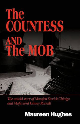 Cover image for The Countess and the Mob: The Untold Story of Marajen Stevick Chinigo and Mafia Lord Johnny Rosselli