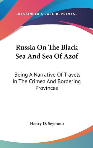 Cover image for Russia on the Black Sea and Sea of Azof: Being a Narrative of Travels in the Crimea and Bordering Provinces