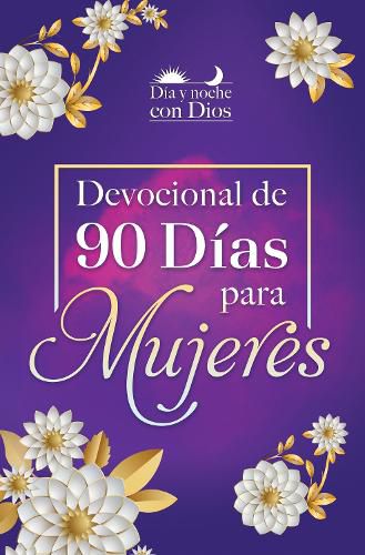 Cover image for Dia y noche con Dios: Devocional de 90 dias para mujeres / Morning and Evening with God: A 90 Day Devotional for Women