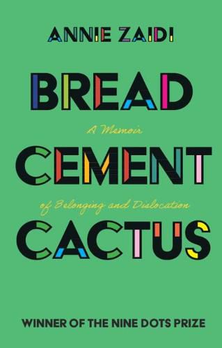 Cover image for Bread, Cement, Cactus: A Memoir of Belonging and Dislocation