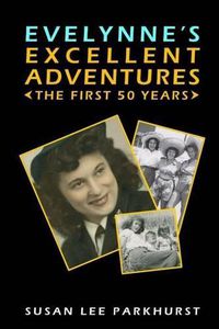 Cover image for Evelynne's Excellent Adventures: The First 50 Years