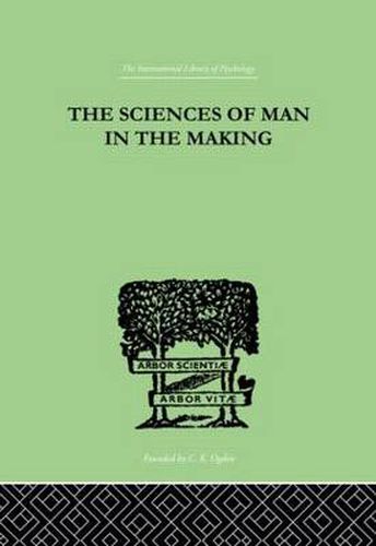 Cover image for The Sciences Of Man In The Making: AN ORIENTATION BOOK