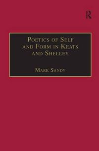 Cover image for Poetics of Self and Form in Keats and Shelley: Nietzschean Subjectivity and Genre