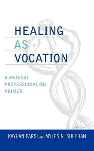 Healing as Vocation: A Medical Professionalism Primer