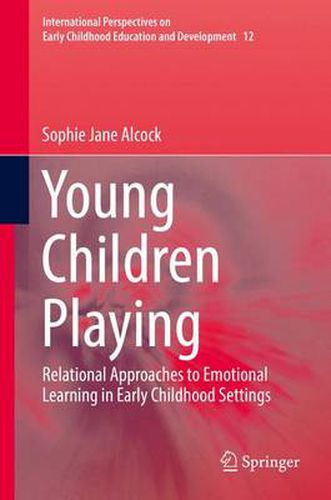 Cover image for Young Children Playing: Relational Approaches to Emotional Learning in Early Childhood Settings