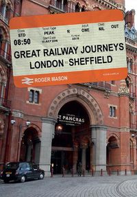 Cover image for Great Railway Journeys: London to Sheffield