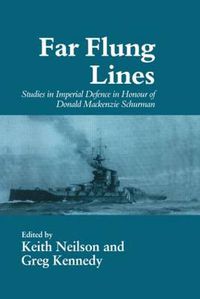 Cover image for Far-Flung Lines: Essays on Imperial Defence in Honour of Donald Mackenzie Schurman