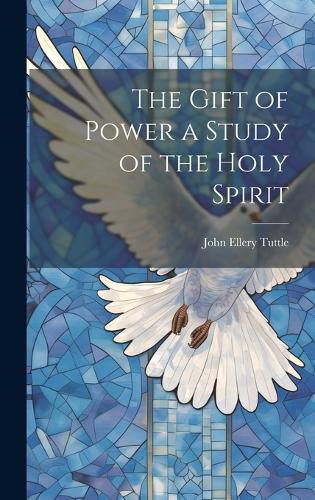 Cover image for The Gift of Power a Study of the Holy Spirit