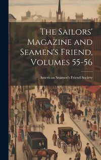 Cover image for The Sailors' Magazine and Seamen's Friend, Volumes 55-56