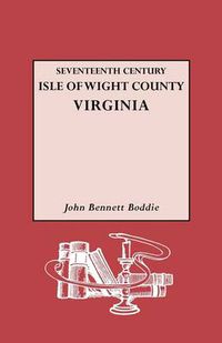 Cover image for Seventeenth Century Isle of Wight Co., Virginia