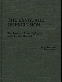 Cover image for The Language of Exclusion: The Poetry of Emily Dickinson and Christina Rossetti